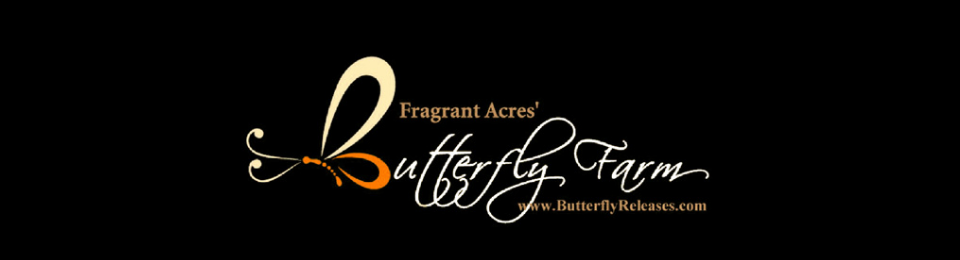 Fragrant Acres' Butterfly Farm